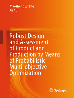 cover image of Robust Design and Assessment of Product and Production by Means of Probabilistic Multi-objective Optimization